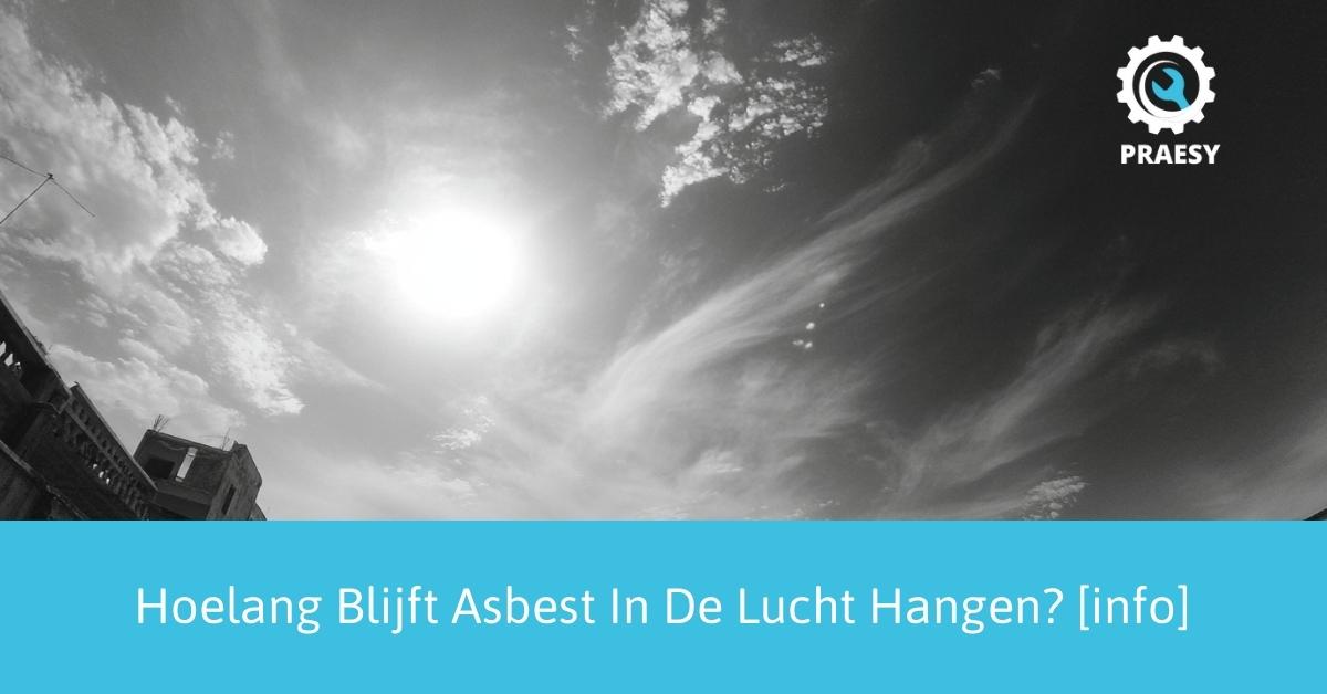 Hoelang Blijft Asbest In De Lucht Hangen [info].jpg