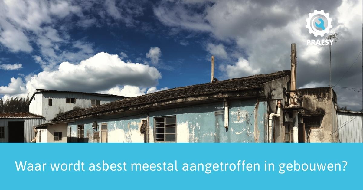 Waar wordt asbest meestal aangetroffen in gebouwen.jpg