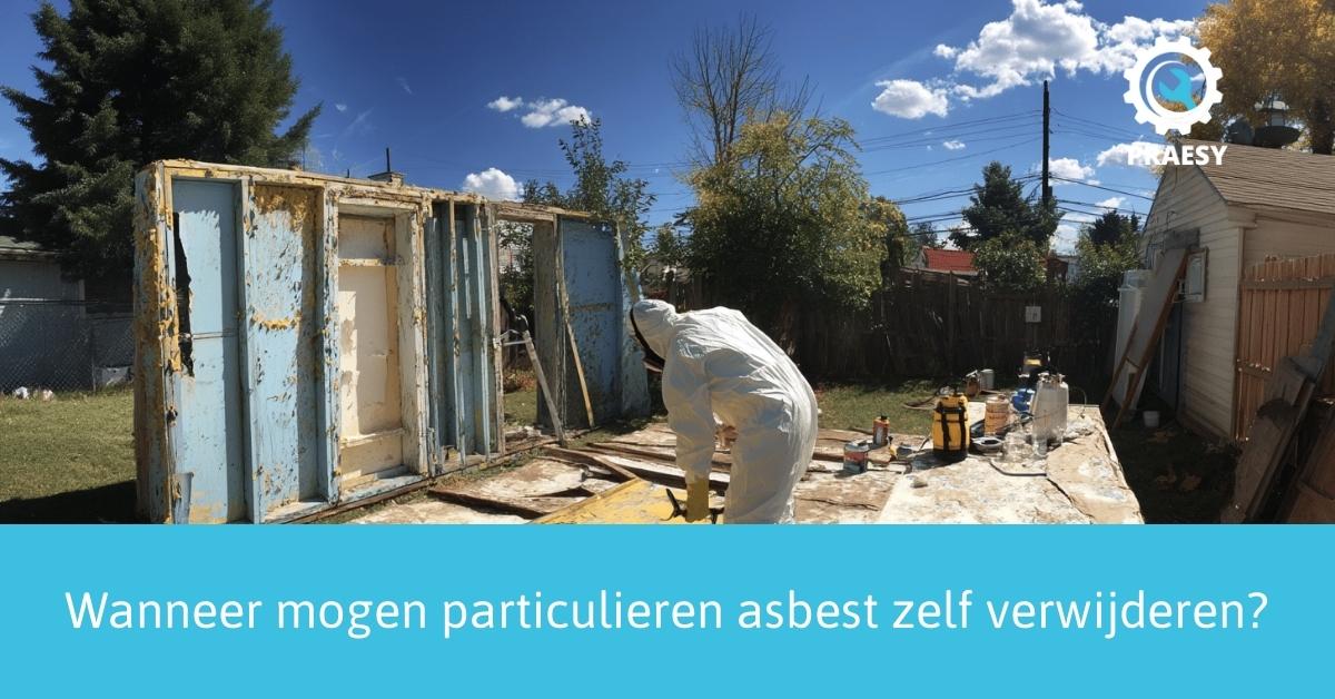 Wanneer mogen particulieren asbest zelf verwijderen.jpg